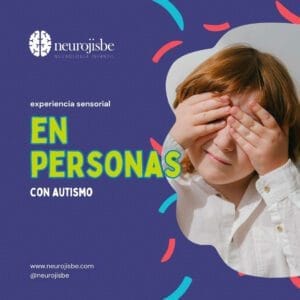 Lee más sobre el artículo Experiencia sensorial en personas con Autismo