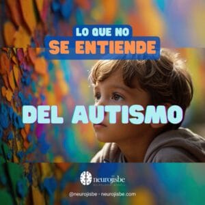 Lee más sobre el artículo Lo que no se entiende del autismo